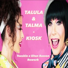 Talula x Talma - Kiosk (Toeskin X Eitan Basson Rework)