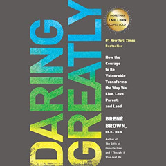 [Free] KINDLE 📧 Daring Greatly: How the Courage to Be Vulnerable Transforms the Way