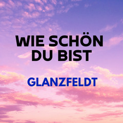 Wie schön du bist