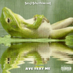 Aye Text Me