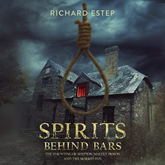 [Access] EBOOK 💖 Spirits Behind Bars: The Haunting of Shepton Mallet Prison and the