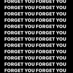 Forget You (Prod. OnceUnveiled)
