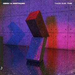 Genix & Northling - Take Our Time