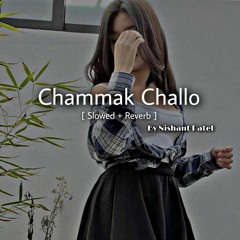 Chammak Challo [ Slowed and Reverb ] By Nishant Patel