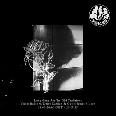 Long Gone w/ Dàire Carolan & James Allison - 20/07/25 - [Voices Radio]