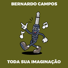 PREMIERE: Bernardo Campos - Toda Sua Imaginação [Monophony]