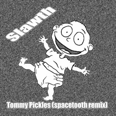 Slawth - Tommy Pickles (Spacetooth Remix)