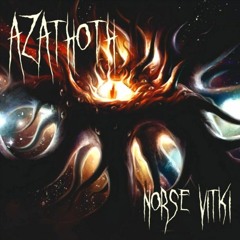 NORSE VITKI - Nyarlathotep - Azathoth