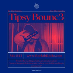 Mix 043 - Tipsy Bounc3 Guest Mix