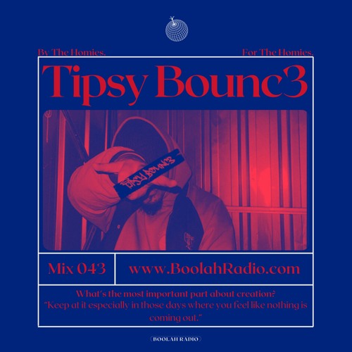 Mix 043 - Tipsy Bounc3 Guest Mix