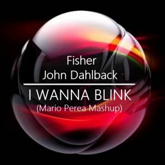 Fisher Oz X John Dahlback  - Wanna Go Blink (Mario Perea Mashup)