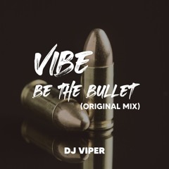 DJ VIPER - Vibe Be The Bullet (Original Mix)