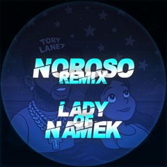 TORY LANEZ x NOROSO - LADY OF NAMEK