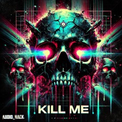 Audio_Hack - KILL ME