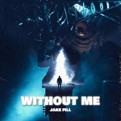 Jake Fill - Without Me (Extended Mix)FREE DOWNLOAD