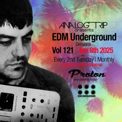 Analog Trip @  EDM Underground Sessions Vol121 | www.protonradio.com 8-06-2025