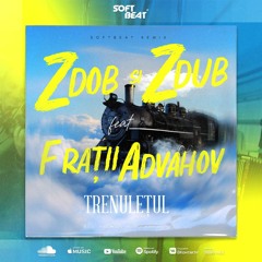 Zdob si Zdub & Advahov - Trenuletul ( Softbeat Remix )