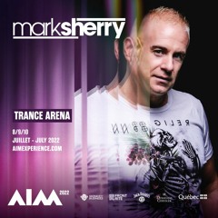 Mark Sherry LIVE @ AIM Music Festival 2022 (Trance Stage)(Montreal) [09.07.22]