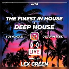 The Finest in House & Deep House vol 54 mixed by LEX GREEN