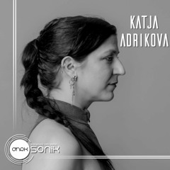 [DHRK SONIK RADIO] - PODCAST 01 MAY 2021 - KATJA ADRIKOVA