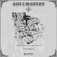 ANTI - MATTER
