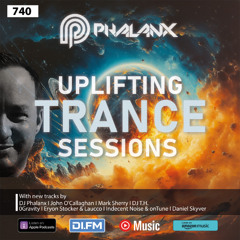Uplifting Trance Sessions EP. 740 with DJ Phalanx 😎 (Trance Podcast)
