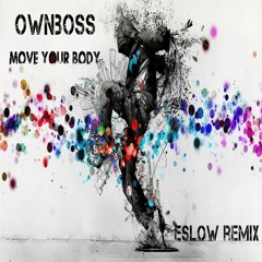 Ownboss - Move Your Body (Eslow Remix)