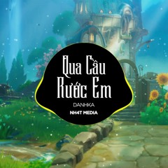 Qua Cầu Rước Em (NH4T Remix)