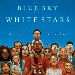 DOWNLOAD PDF 📒 Blue Sky White Stars by  Sarvinder Naberhaus &  Kadir Nelson KINDLE P