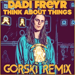Think About Things (GORSKI Remix) - Dadi Freyr /SKIO REMIX CONTEST/