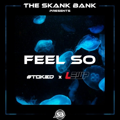 STOKED & LEWP - FEEL SO [FREE DOWNLOAD]