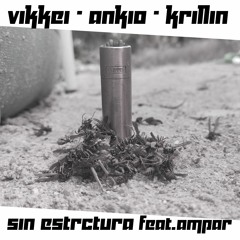 ViKKei - Ankio - Skrillin- Sin Estructura (feat.Ampar)