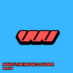 Premiere: McKell - Make the Music Louder