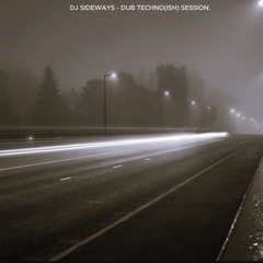 DJ SIDEWAYS - DUB TECHNO(ISH) SESSION.