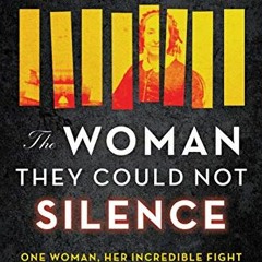 (Download PDF) The Woman They Could Not Silence: One Woman Her Incredible Fight for Freedom and the