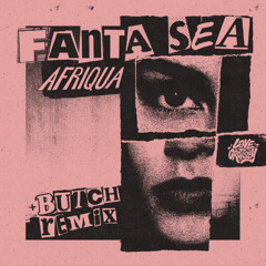 Afriqua: Fanta Sea (Butch Remix) [Love On Cropsey]