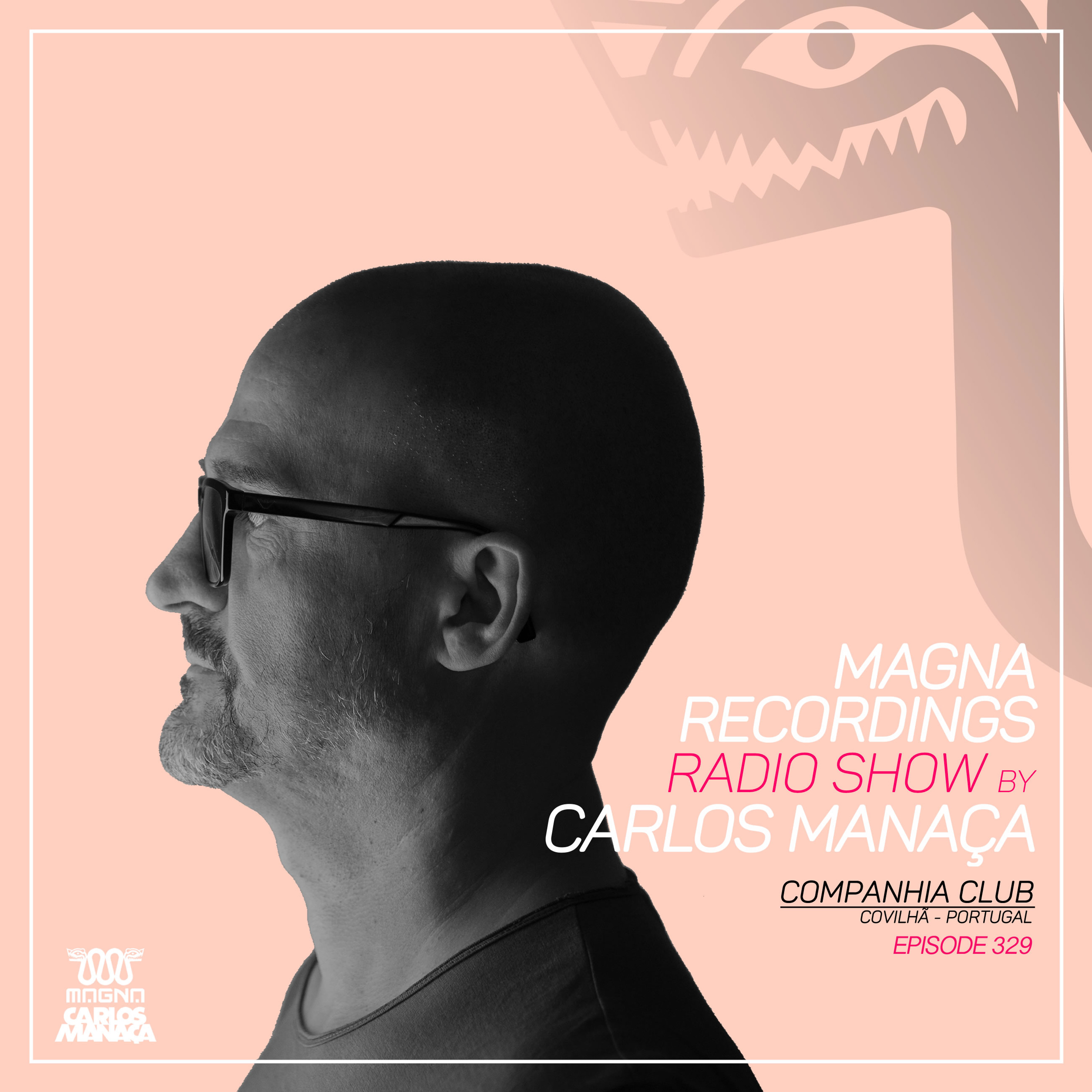 Magna Recordings Radio Show by Carlos Manaca 329 | Companhia Club [Covilhã] Portugal episode artwork