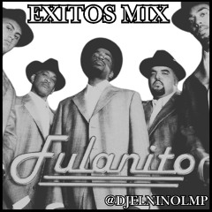 Fulanito Exitos Mix (Guallando, El Cepillo, Quien Es Fulanito, El Padrino, Cometela Ripia, El Colin)