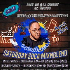 Saturday Soca MixNBlend (TwitchFacebookYoutube Stream) With DjRatty664 (28 - 04 - 2024)