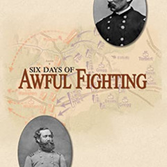 Read EPUB 📭 Six Days of Awful Fighting: Cavalry Operations on the Road to Cold Harbo