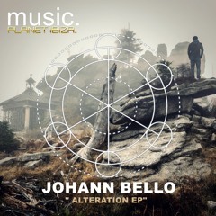 Johann Bello - Alteration EP [Planet Ibiza Music]