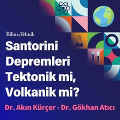 Tektonik mi, Volkanik mi? Bilim İnsanlarımızla Santorini’deki Depremleri Konuşuyoruz