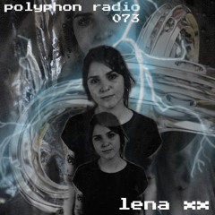 polyphon radio 073 | lena xx