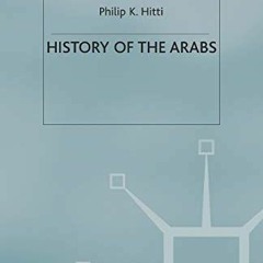 [PDF] ❤️ Read History of the Arabs, Revised: 10th Edition by  Philip K. Hitti