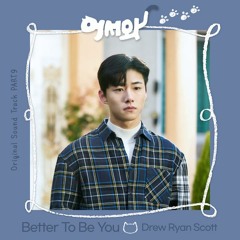 Drew Ryan Scott - Better To Be You [어서와 - Meow, the Secret Boy OST Part 9]