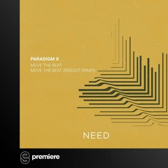 Premiere: PARADIGM X - Move The Beat (Reboot Remix) - NEED