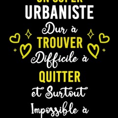 (PDF) READ UN SUPER URBANISTE DUR ? TROUVER DIFFICILE ? QUITTER ET SURTOUT IMPOS