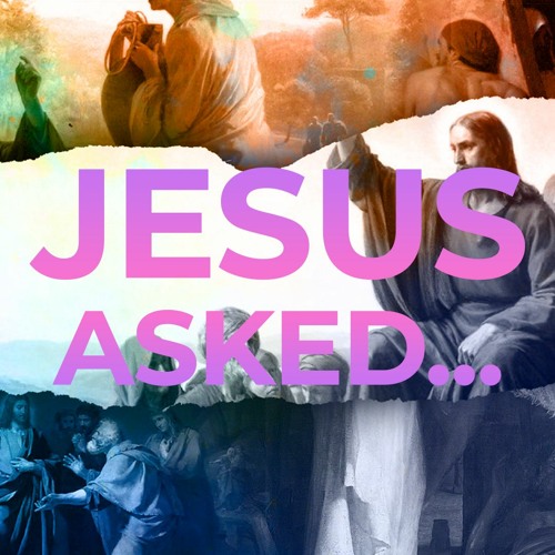 Jesus Asked - Who Do You Say I Am?