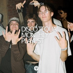 DISCO TEQUA MONTHLY PLAYLIST [FEB’24]