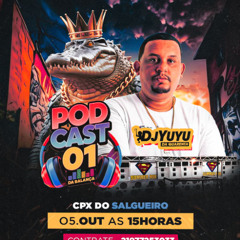 PODCAST 001 DA BALANÇA CPX DO SALGUEIRO DJ YUYU DA 40
